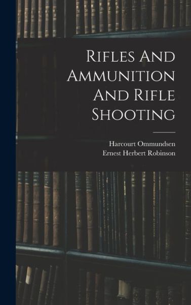 Cover for Harcourt Ommundsen · Rifles and Ammunition and Rifle Shooting (Book) (2022)