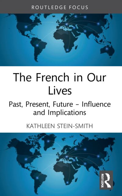 Cover for Kathleen Stein-Smith · The French in Our Lives: Past, Present, Future -- Influence and Implications (Paperback Bog) (2023)