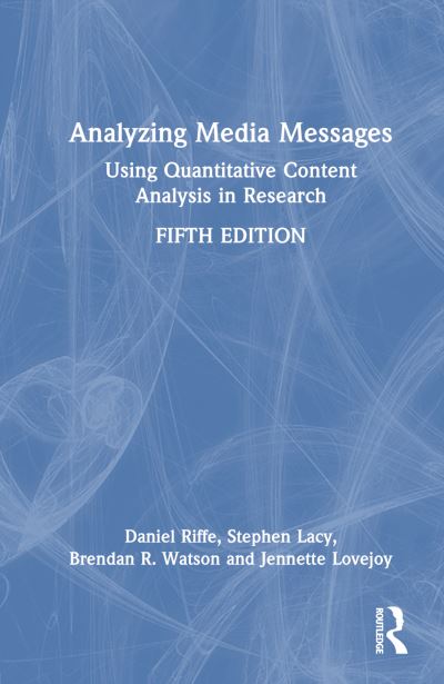 Cover for Riffe, Daniel (University of North Carolina, Chapel Hill, USA) · Analyzing Media Messages: Using Quantitative Content Analysis in Research (Hardcover Book) (2023)