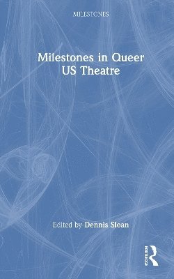 Cover for Milestones in Queer US Theatre - Milestones (Hardcover Book) (2025)
