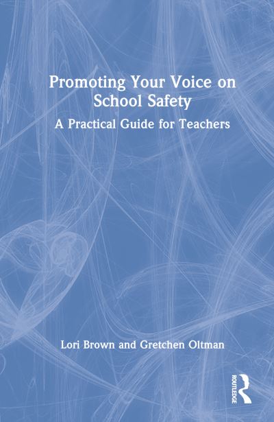 Cover for Lori Brown · Promoting Your Voice on School Safety: A Practical Guide for Teachers (Hardcover Book) (2022)