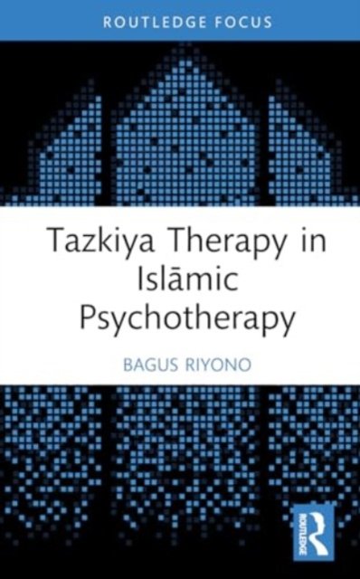 Cover for Riyono, Bagus (Lecturer, Universitas Gadjah Mada, Indonesia) · Tazkiya Therapy in Islamic Psychotherapy - Islamic Psychology and Psychotherapy (Innbunden bok) (2024)