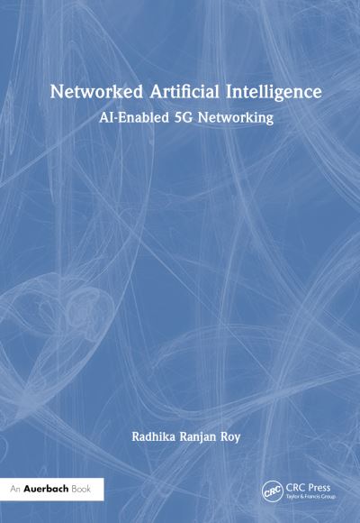 Roy, Radhika Ranjan (United States Army Research Laboratory, USA) · Networked Artificial Intelligence: AI-Enabled 5G Networking (Paperback Book) (2024)