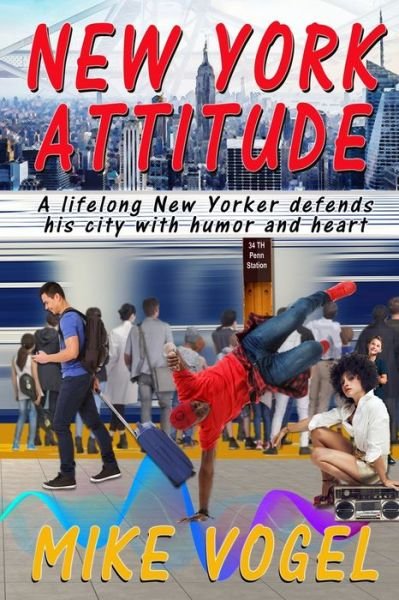 Cover for Mike Vogel · New York Attitude: A Lifetime New Yorker Defends His City With Humor and Heart (Paperback Book) (2021)