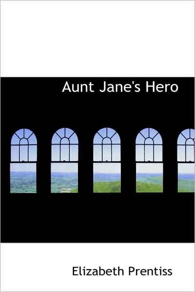 Cover for Elizabeth Prentiss · Aunt Jane's Hero (Paperback Book) (2009)