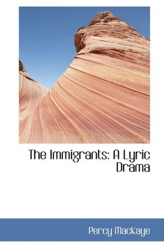 Cover for Percy Mackaye · The Immigrants: a Lyric Drama (Paperback Bog) (2009)