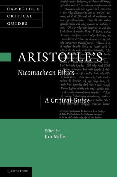 Aristotle's Nicomachean Ethics: A Critical Guide - Cambridge Critical Guides - Jon Miller - Books - Cambridge University Press - 9781107687691 - May 30, 2013