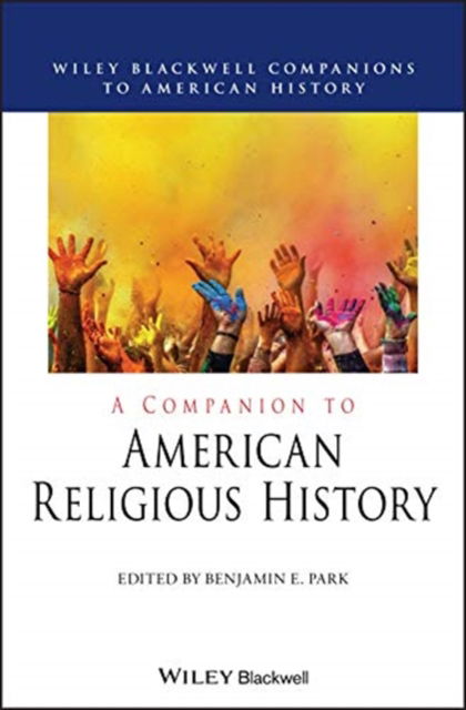 A Companion to American Religious History - Wiley Blackwell Companions to American History (Paperback Book) (2024)