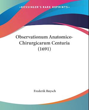 Cover for Frederik Ruysch · Observationum Anatomico-Chirurgicarum Centuria (1691) (Paperback Book) (2009)