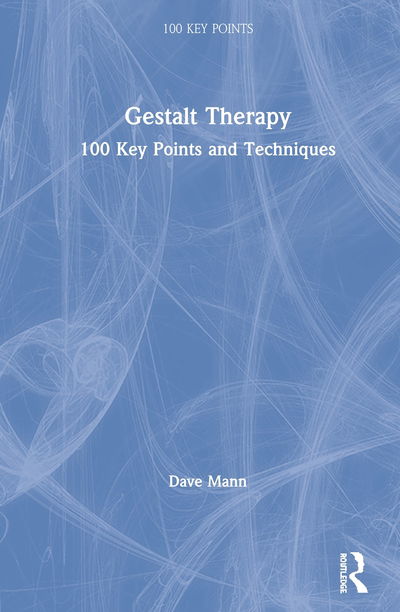 Cover for Dave Mann · Gestalt Therapy: 100 Key Points and Techniques - 100 Key Points (Hardcover Book) (2020)