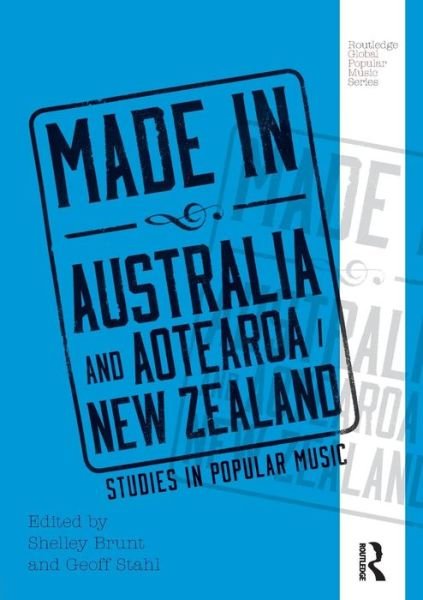 Made in Australia and Aotearoa / New Zealand: Studies in Popular Music - Routledge Global Popular Music Series - Shelley Brunt - Bøger - Taylor & Francis Ltd - 9781138195691 - 10. maj 2018