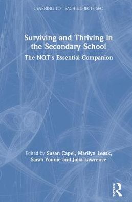 Cover for Capel, Susan (Brunel University, UK) · Surviving and Thriving in the Secondary School: The NQT's Essential Companion - Learning to Teach Subjects in the Secondary School Series (Hardcover Book) (2019)