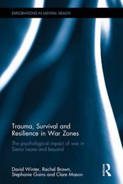 Cover for David Winter · Trauma, Survival and Resilience in War Zones: The psychological impact of war in Sierra Leone and beyond - Explorations in Mental Health (Inbunden Bok) (2015)