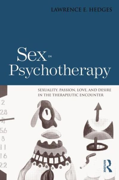 Cover for Lawrence E. Hedges · Sex in Psychotherapy: Sexuality, Passion, Love, and Desire in the Therapeutic Encounter (Paperback Bog) (2015)