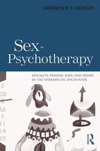 Cover for Lawrence E. Hedges · Sex in Psychotherapy: Sexuality, Passion, Love, and Desire in the Therapeutic Encounter (Paperback Book) (2015)