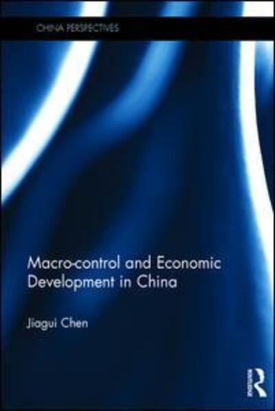 Cover for Jiagui Chen · Macro-control and Economic Development in China - China Perspectives (Hardcover Book) (2016)