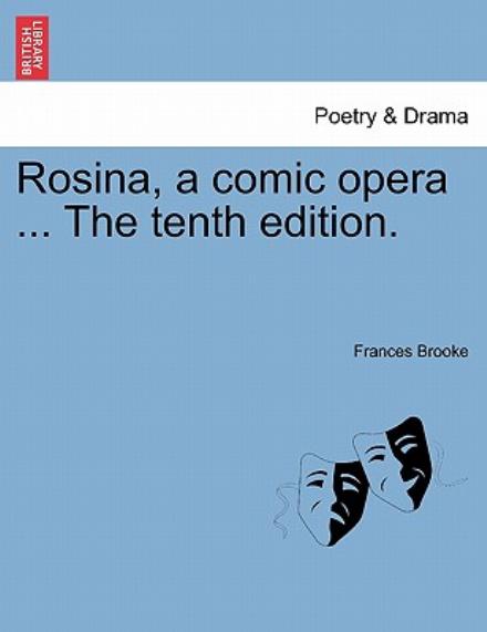 Cover for Frances Brooke · Rosina, a Comic Opera ... the Tenth Edition. (Paperback Book) (2011)