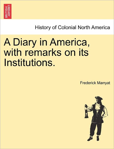 Cover for Captain Frederick Marryat · A Diary in America, with Remarks on Its Institutions. (Paperback Book) (2011)