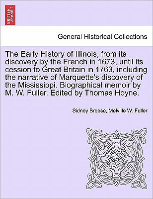 Cover for Sidney Breese · The Early History of Illinois, from Its Discovery by the French in 1673, Until Its Cession to Great Britain in 1763, Including the Narrative of Marquette' (Paperback Book) (2011)