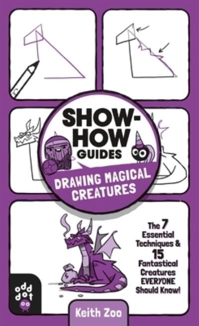 Cover for Keith Zoo · Show-How Guides: Drawing Magical Creatures: The 7 Essential Techniques &amp; 15 Fantastical Creatures Everyone Should Know! - Show-How Guides (Paperback Book) (2021)