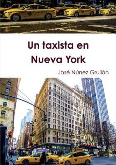 Un taxista en Nueva York - José Núñez Grullón - Books - Lulu.com - 9781326406691 - August 30, 2015