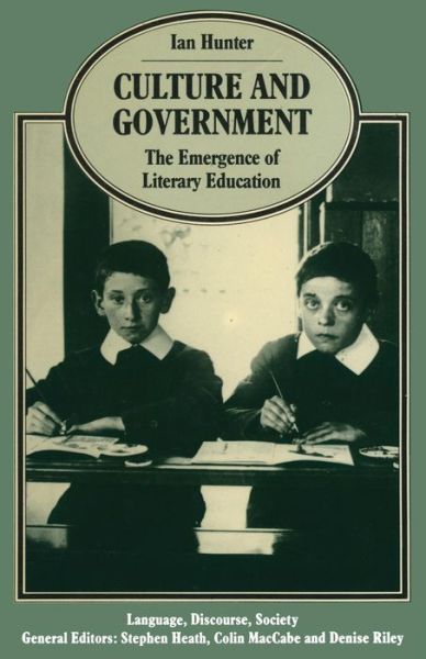 Culture and Government: The Emergence of Literary Education - Language, Discourse, Society - Ian Hunter - Livros - Palgrave Macmillan - 9781349078691 - 1988