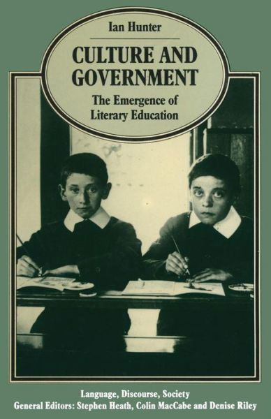 Culture and Government: The Emergence of Literary Education - Language, Discourse, Society - Ian Hunter - Bøger - Palgrave Macmillan - 9781349078691 - 1988