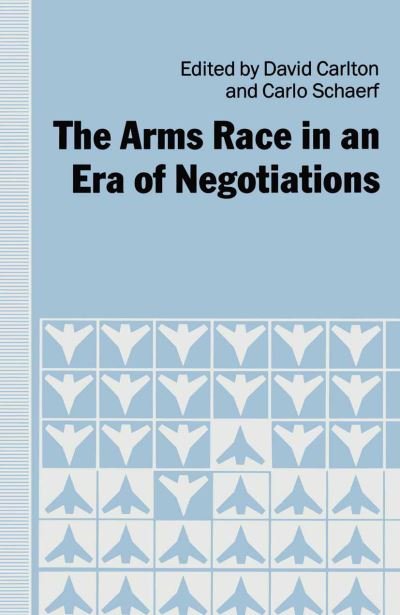 Cover for David Carlton · The Arms Race in an Era of Negotiations (Taschenbuch) [1st ed. 1991 edition] (1991)