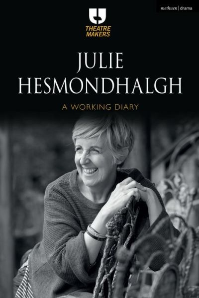 Cover for Julie Hesmondhalgh · Julie Hesmondhalgh: A Working Diary - Theatre Makers (Paperback Book) (2019)