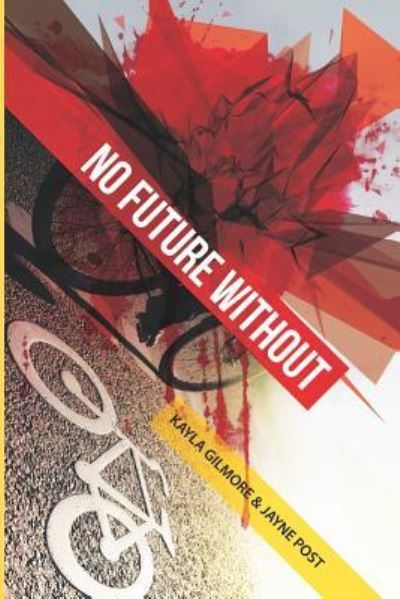 Cover for Kayla Gilmore · No Future Without (Paperback Book) (2016)