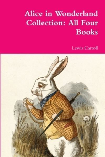 Alice in Wonderland Collection - Lewis Carroll - Bücher - Lulu.com - 9781387049691 - 19. Juni 2017