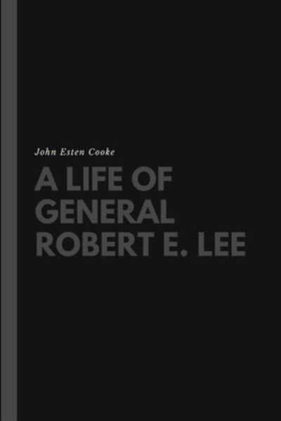 Cover for John Esten Cooke · A Life of General Robert E. Lee (Taschenbuch) (2017)