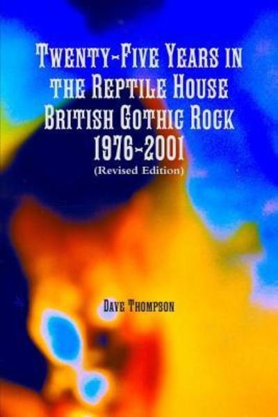 Cover for Dave Thompson · Twenty-Five Years in the Reptile House: British Gothic Rock 1976-2001 (Pocketbok) [Revised edition] (2017)