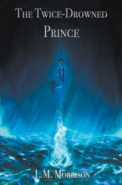 Cover for L. M. Morrison · Twice-Drowned Prince (N/A) (2020)