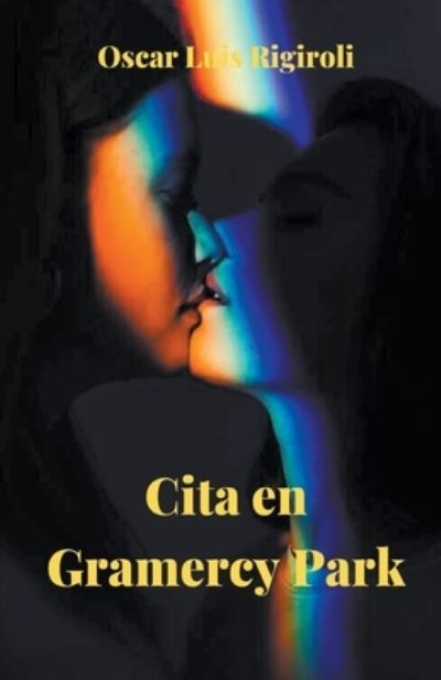 Cita en Gramercy Park - Oscar Luis Rigiroli - Books - Draft2Digital - 9781393794691 - November 24, 2017