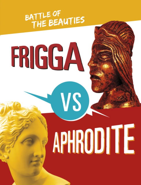 Cover for Lydia Lukidis · Frigga vs Aphrodite: Battle of the Beauties - Mythology Matchups (Paperback Book) (2024)