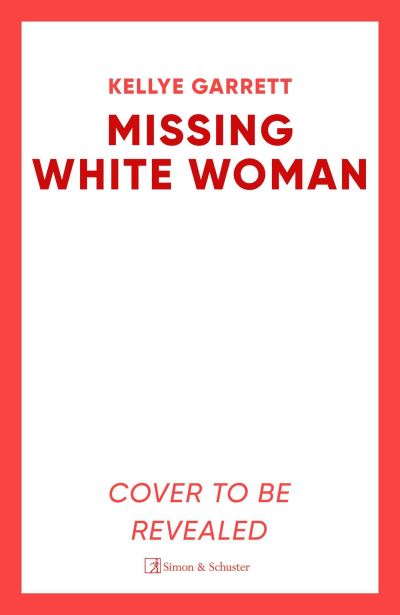 Cover for Kellye Garrett · Missing White Woman: The razor-sharp new thriller from the award-winning author of LIKE A SISTER (Paperback Book) (2025)