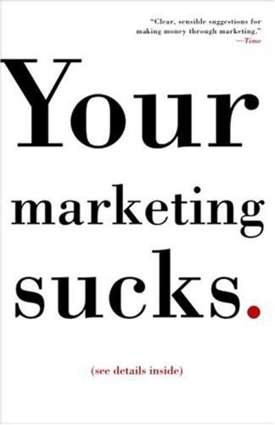 Your Marketing Sucks - Mark Stevens - Livros - Three Rivers Press - 9781400081691 - 3 de fevereiro de 2006