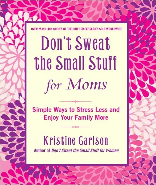 Cover for Kristine Carlson · Don't Sweat the Small Stuff for Moms: Simple Ways to Stress Less and Enjoy Your Family More (Taschenbuch) (2012)