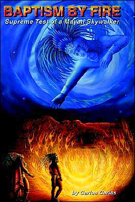 Cover for Carlos Carias · Baptism by Fire: [supreme Test of a Mayan Skywalker] (Hardcover bog) (2002)