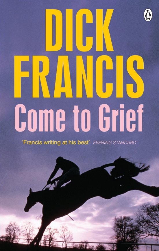 Come To Grief - Francis Thriller - Dick Francis - Libros - Penguin Books Ltd - 9781405916691 - 10 de octubre de 2013
