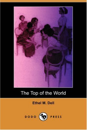 Cover for Ethel M. Dell · The Top of the World (Dodo Press) (Pocketbok) (2007)