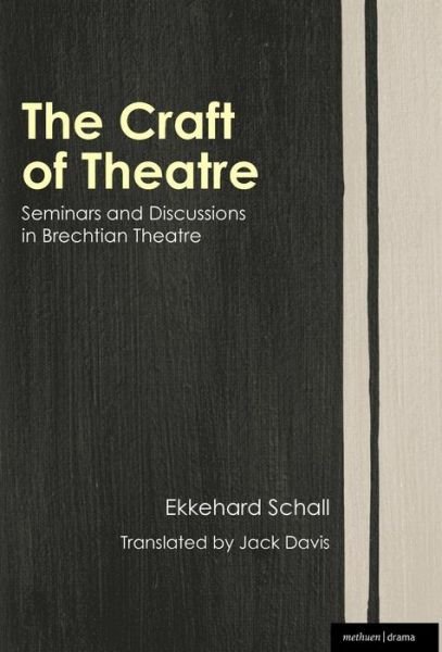 Cover for John Davis · The Craft of Theatre: Seminars and Discussions in Brechtian Theatre (Methuen Drama) (Hardcover Book) (2008)