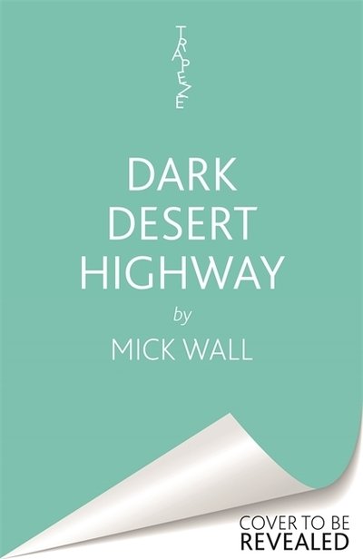 Cover for Mick Wall · Eagles - Dark Desert Highway: How America’s Dream Band Turned into a Nightmare (Innbunden bok) (2023)