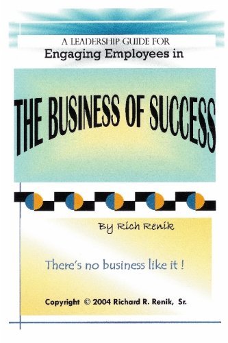 Engaging Employees in the Business of Success - Rich Renik - Books - BookSurge Publishing - 9781419607691 - May 18, 2005