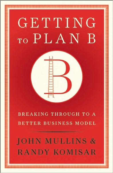 Cover for John Mullins · Getting to Plan B: Breaking Through to a Better Business Model (Hardcover Book) (2009)