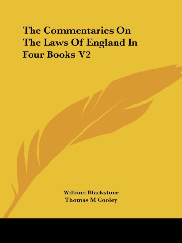 The Commentaries on the Laws of England in Four Books V2 - Thomas M Cooley - Books - Kessinger Publishing, LLC - 9781428645691 - July 9, 2006