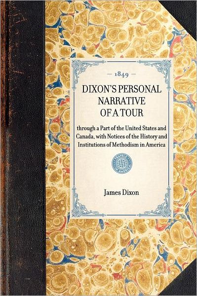 Cover for James Dixon · Dixon's Personal Narrative of a Tour: Through a Part of the United States and Canada, with Notices of the History and Institutions of Methodism in America (Travel in America) (Paperback Book) (2003)