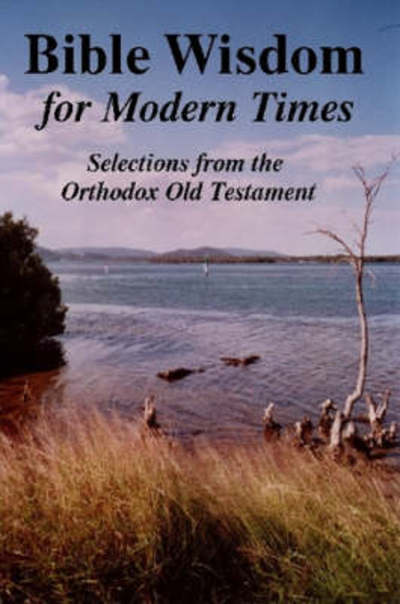 Cover for John Howard Reid · Bible Wisdom for Modern Times: Selections from the Orthodox Old Testament (Paperback Book) (2007)