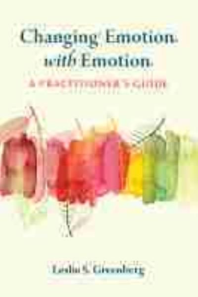Cover for Leslie S. Greenberg · Changing Emotion With Emotion: A Practitioner's Guide (Taschenbuch) (2021)